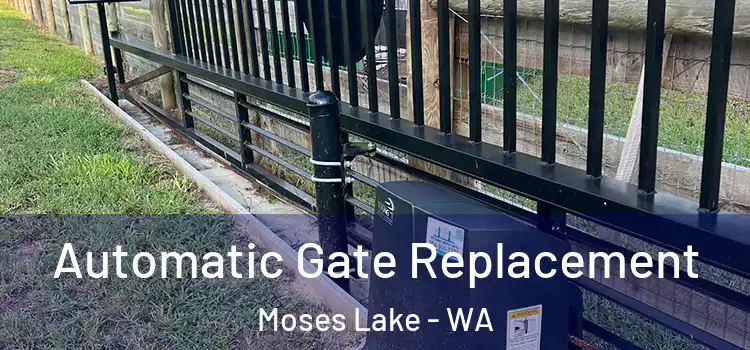 Automatic Gate Replacement Moses Lake - WA