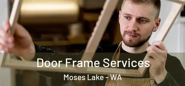 Door Frame Services Moses Lake - WA