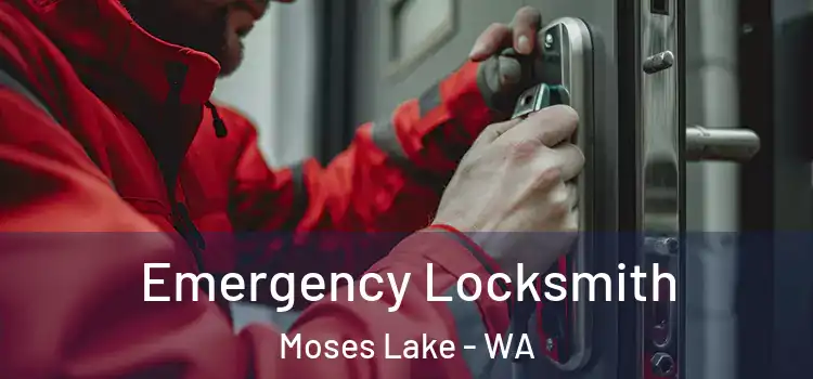 Emergency Locksmith Moses Lake - WA