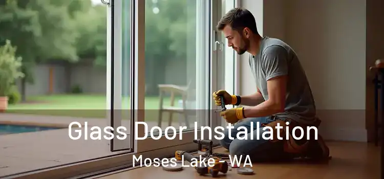 Glass Door Installation Moses Lake - WA
