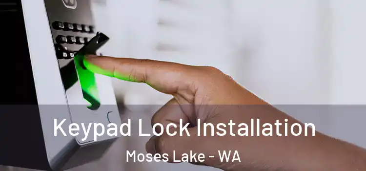 Keypad Lock Installation Moses Lake - WA