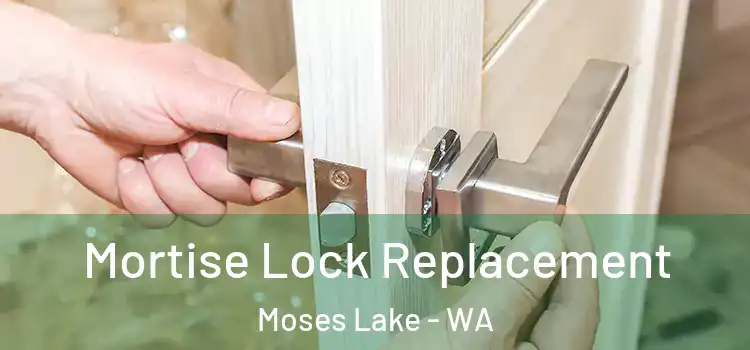 Mortise Lock Replacement Moses Lake - WA