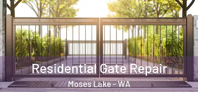 Residential Gate Repair Moses Lake - WA