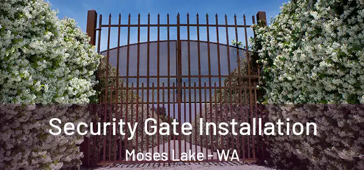 Security Gate Installation Moses Lake - WA