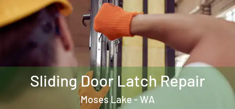 Sliding Door Latch Repair Moses Lake - WA