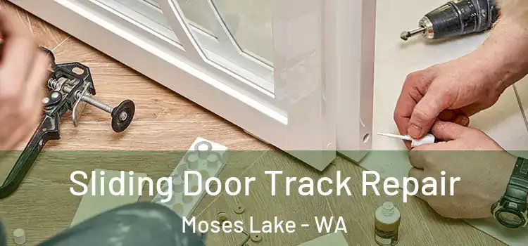 Sliding Door Track Repair Moses Lake - WA