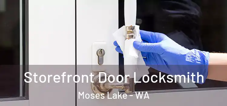 Storefront Door Locksmith Moses Lake - WA